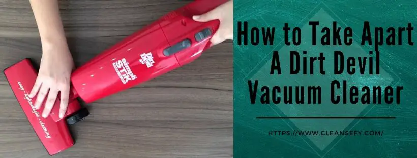 How to Take Apart A Dirt Devil Vacuum Cleaner