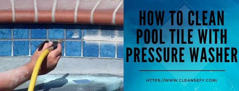 how to clean pool tile with pressure washer