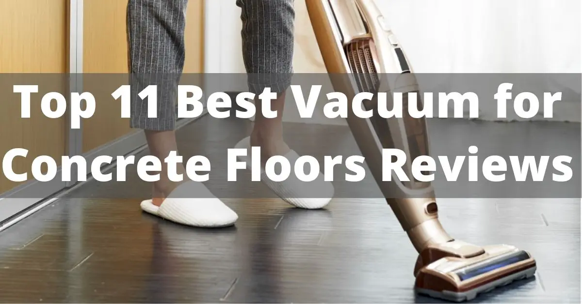 Top 11 Best Vacuum for Concrete Floors in 2023 – Reviews & Guides