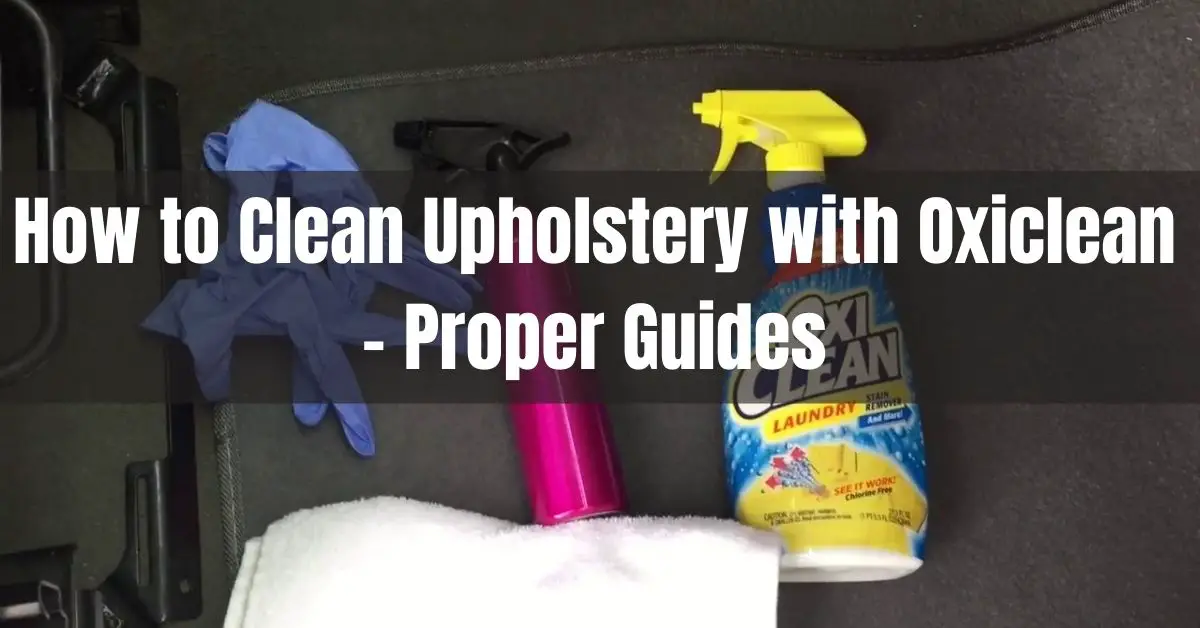How to Clean Upholstery with Oxiclean