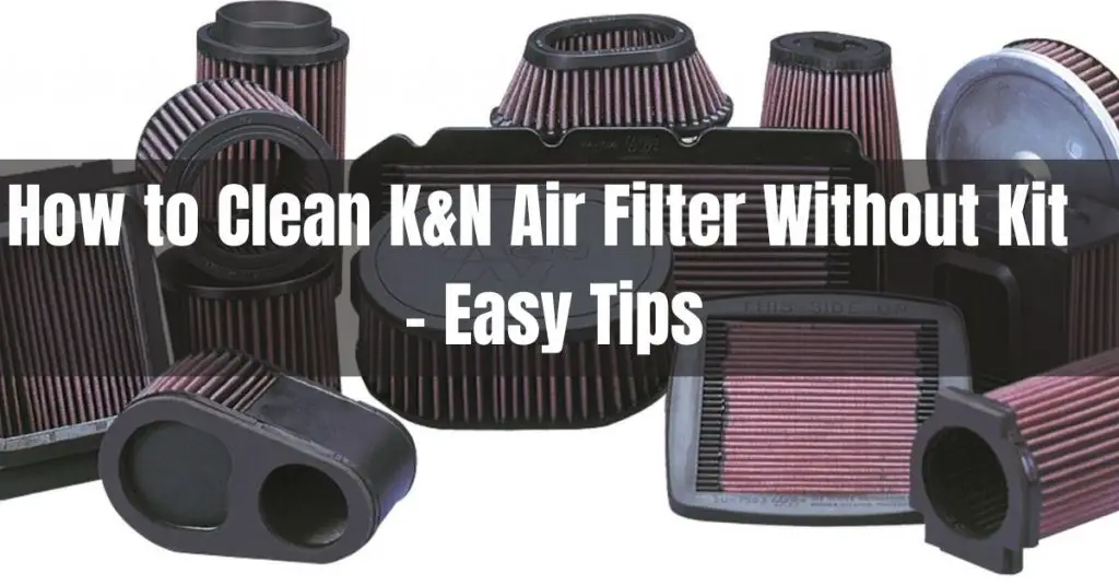how to clean k&n air filter without kit