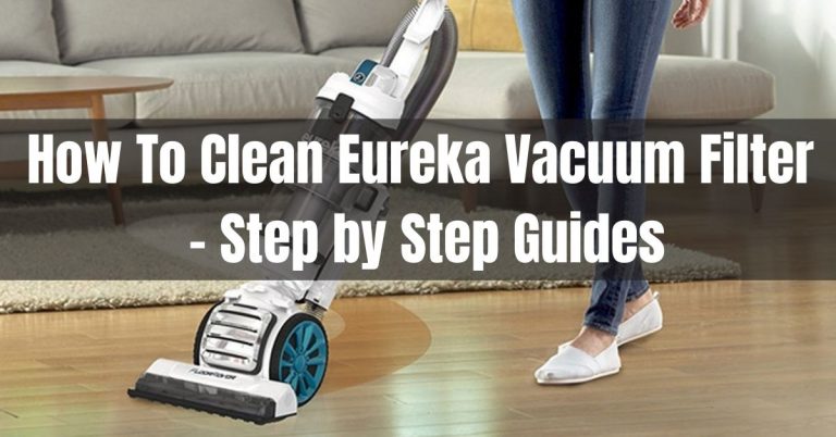 How To Clean Eureka Vacuum Filter - 3 Easy Steps