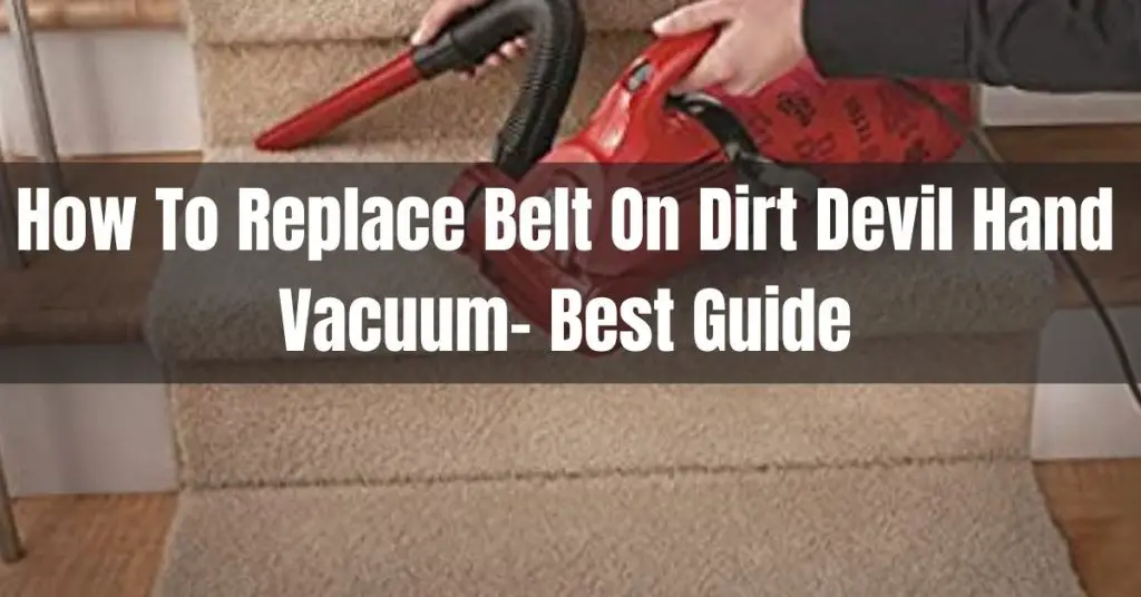 How To Replace Belt On Dirt Devil Hand Vacuum