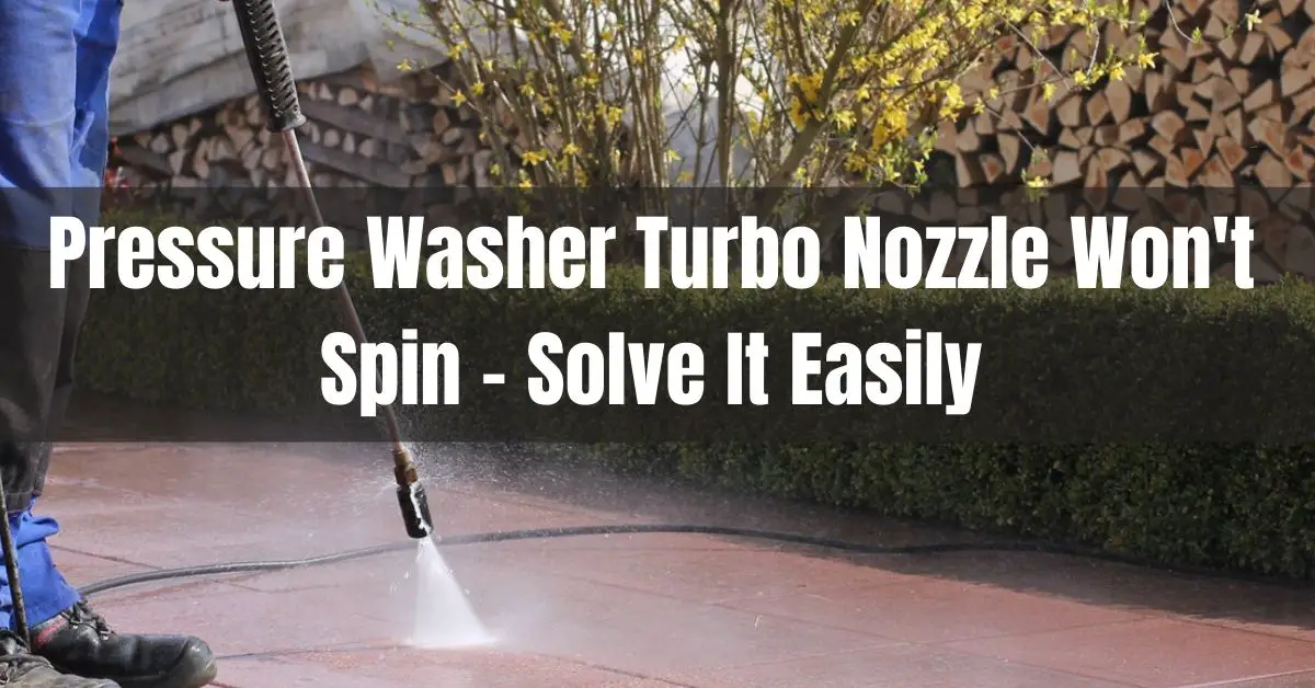 Pressure Washer Turbo Nozzle Won't Spin