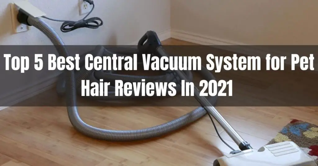 Best Central Vacuum System for Pet Hair