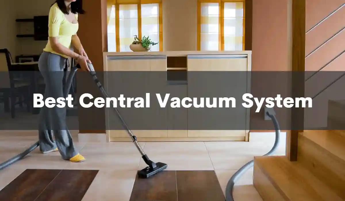 Top Best Central Vacuum System for Pet Hair 2023