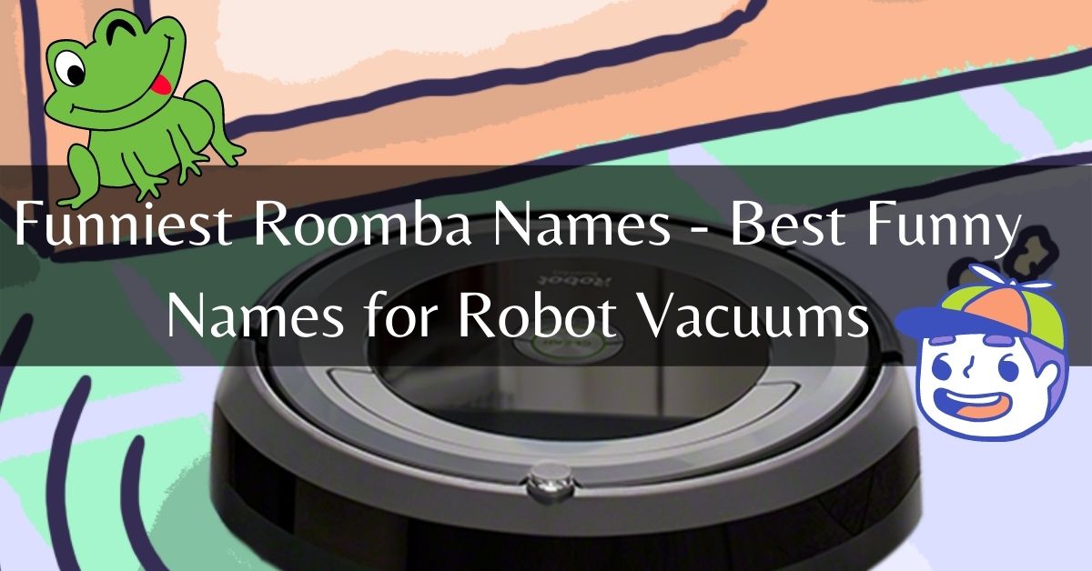 Funniest Roomba Names