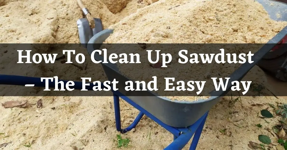 How To Clean Up Sawdust