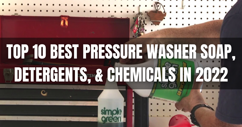 Top 10 Best Pressure Washer Soap, Detergents, & Chemicals In 2022