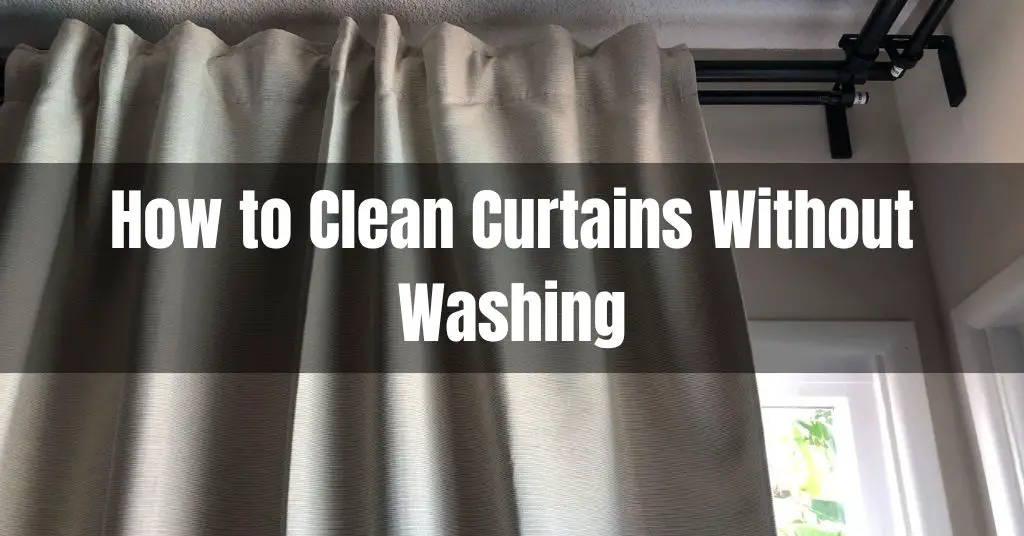 How to Clean Curtains Without Washing