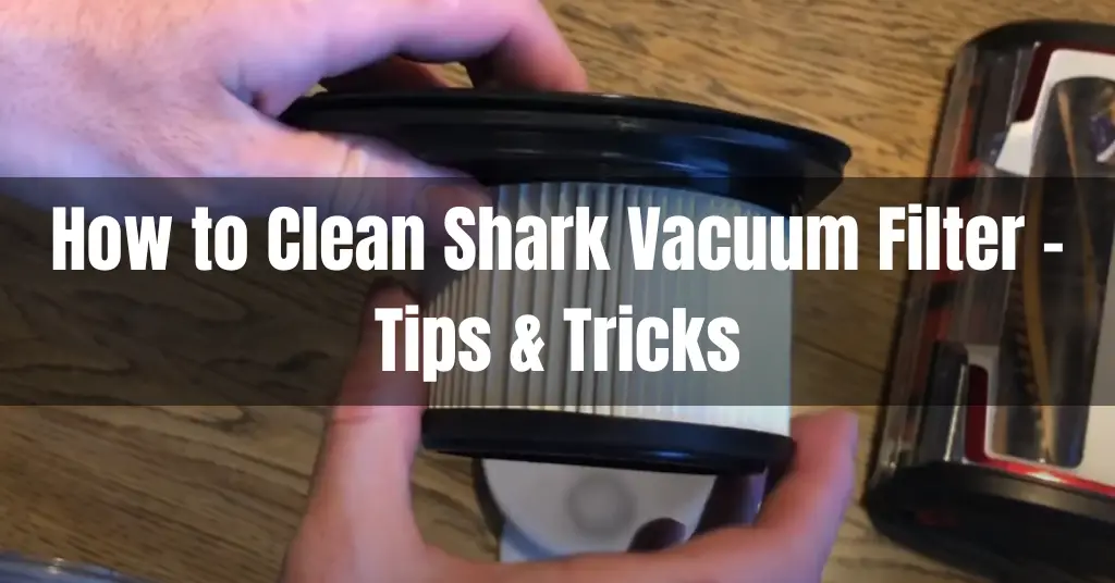 How to Clean Shark Vacuum Filter - Tips & Tricks