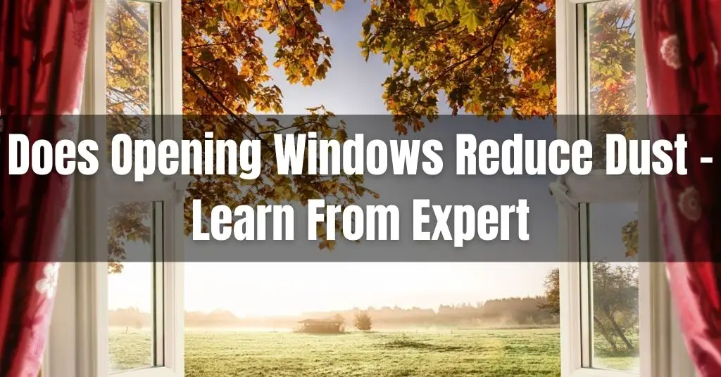 Does Opening Windows Reduce Dust