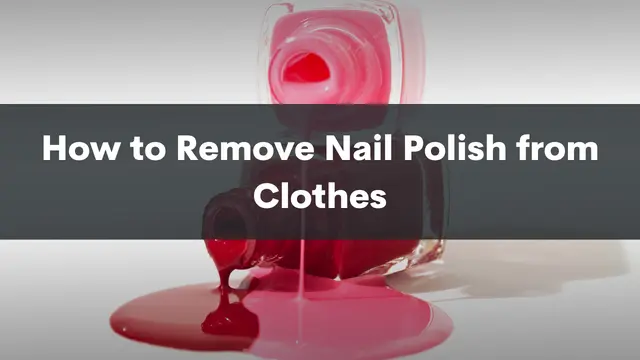How to Remove Nail Polish from Clothes